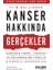 Kanser Hakkında Gerçekler - Kanserin Tarihi, Tedavisi ve Önlenmesine Yönelik Bilmeniz Gerekenler 1