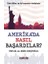 Amerika’da Nasıl Başardılar? 1