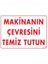 Makinanın Çevresini Temiz Tutun Uyarı Levhası 25X35 Kod: 229 1