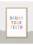 Brush Your Teeth Dijital Baskı Çocuk Posteri (Çerçevesiz) 3