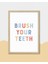 Brush Your Teeth Dijital Baskı Çocuk Posteri (Çerçevesiz) 5