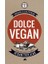 Dolce Vegan: Kolay, Geleneksel ve Sağlıklı Vegan Tatlılar 1