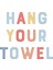 Hang Your Towel Dijital Baskı Çocuk Posteri (Çerçevesiz) 6