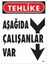 Tehlike Aşağıda Çalışanlar Var Uyarı Levhası 25X35 KOD:409 1