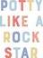 Potty Like A Rock Star 2 Dijital Baskı Çocuk Posteri (Çerçevesiz) 5