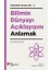 Bilimin Dünyayı Açıklayışını Anlamak 1