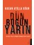 Dün Bugün Yarın - Bu Kırk Yıllık Uykudan Uyanma Vakti Geldi! 1