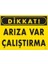 Dikkat Arıza Var Çalıştırma Uyarı Levhası 25X35 KOD:211 1
