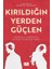 Kırıldığın Yerden Güçlen 1