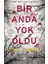 Bir Anda Yok Oldu 1