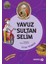 Dedemin Izinde Tarih Serisi - Yavuz Sultan Selim 1
