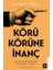 Körü Körüne Inanç 1