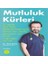 Mutluluk Kürleri 1