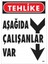 Tehlike Aşağıda Çalışanlar Var Uyarı Levhası 25 x 35 cm KOD:409 1