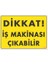 Dikkat Iş Makinası Çıkabilir Sarı Uyarı Levhası 25 x 35 cm KOD:1344 1