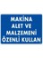 Makine Alet ve Malzemeni Özenli Kullan Uyarı Levhası 25X35 KOD:232 1