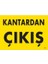 Kantardan Çıkış Uyarı Levhası 25X35 KOD:1579 1