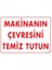 Makinanın Çevresini Temiz Tutun Uyarı Levhası 25X35 Kod: 229 1