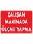 Çalışan Makinada Ölçme Yapma Uyarı Levhası 25X35 KOD:228 1