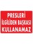 Presleri Ilgiliden Başkası Kullanamaz Uyarı Levhası 25X35 KOD:235 1