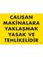 Çalışan Makinalara Yaklaşmak Yasak ve Tehlikelidir Uyarı Levhası 25X35 KOD:255 1