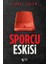 Sporcu Eskisi - Ahmet Gülüm 1