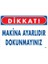 Dikkat Makina Ayarlıdır Dokunmayınız Uyarı Levhası 25X35 KOD:226 1