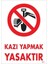 Kazı Yapmak Yasaktır Uyarı Levhası 25X35 KOD:1311 1