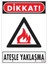Dikkat Ateşle Yaklaşma Uyarı Levhası 25X35 KOD:850 1