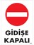 Gidişe Kapalı Uyarı Levhası 25X35 KOD:1588 1