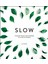 Slow: Finding Peace And Purpose In A Hectic World 1