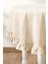 Selendi Fırfırlı Yuvarlak Masa Örtüsü Naturel 2