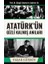 Atatürk’ün Gizli Kalmış Anıları 1
