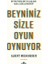 Beyniniz Sizle Oyun Oynuyor 1