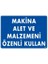 Makine Alet ve Malzemeni Özenli Kullan Uyarı Levhası 25X35 KOD:232 1