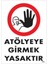 çınar ticaret atölyeye girmek yasaktır uyarı levhası 25x35 kod:1483 1