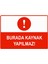 Burada Kaynak Yapılmaz Isg Uyarı Levhası Pvc A5 15X21 cm 1