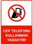 Cep Telefonu Kullanmak Yasaktır! Isg Uyarı Levhası Pvc A5 15X21 cm 1