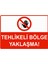 Tehlikeli Bölge Yaklaşma Isg Uyarı Levhası Pvc A5 15X21 cm 1