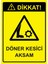 Dikkat! Döner Kesici Aksam Isg Uyarı Levhası Pvc A5 15X21 cm 1