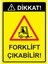 Dikkat! Forklift Çıkabilir! Isg Uyarı Levhası Pvc A5 15X21 cm 1