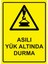 Asılı Yük Altında Durma Isg Uyarı Levhası Pvc A5 15X21 cm 1