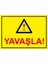 Yavaşla! Isg Uyarı Levhası Pvc A5 15X21 cm 1