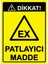 Dikkat! Ex Patlayıcı Madde Isg Uyarı Levhası Pvc A5 15X21 cm 1