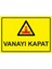 Vanayı Kapat Isg Uyarı Levhası Pvc A5 15X21 cm 1