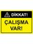 Dikkat! Çalışma Var Isg Uyarı Levhası Pvc A5 15X21 cm 1