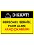 Dikkat! Personel Servisi, Park Alanı Araç Çıkabilir! Isg Uyarı Levhası Pvc A5 15X21 cm 1