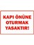 Kapı Önüne Oturmak Yasaktır Isg Uyarı Levhası Pvc A5 15X21 cm 1