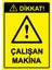 Dikkat! Çalışan Makina Isg Uyarı Levhası Pvc A5 15X21 cm 1