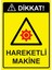 Dikkat! Hareketli Makine Isg Uyarı Levhası Pvc A5 15X21 cm 1